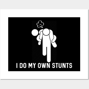 I Do My Own Stunts Posters and Art